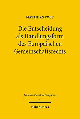 E-Book (pdf) Die Entscheidung als Handlungsform des Europäischen Gemeinschaftsrechts von Matthias Vogt