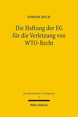 E-Book (pdf) Die Haftung der EG für die Verletzung von WTO-Recht von Simeon Held