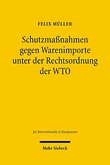 E-Book (pdf) Schutzmaßnahmen gegen Warenimporte unter der Rechtsordnung der WTO von Felix Müller