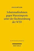 E-Book (pdf) Schutzmaßnahmen gegen Warenimporte unter der Rechtsordnung der WTO von Felix Müller