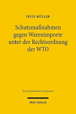 E-Book (pdf) Schutzmaßnahmen gegen Warenimporte unter der Rechtsordnung der WTO von Felix Müller
