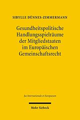 E-Book (pdf) Gesundheitspolitische Handlungsspielräume der Mitgliedstaaten im Europäischen Gemeinschaftsrecht von Sibylle Dünnes-Zimmermann