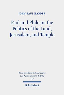 E-Book (pdf) Paul and Philo on the Politics of the Land, Jerusalem, and Temple von John-Paul Harper