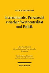 E-Book (pdf) Internationales Privatrecht zwischen Wertneutralität und Politik von Cedric Hornung