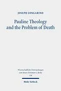 E-Book (pdf) Pauline Theology and the Problem of Death von Joseph Longarino