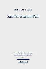 E-Book (pdf) Isaiah's Servant in Paul von Daniel M. I. Cole