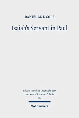 E-Book (pdf) Isaiah's Servant in Paul von Daniel M. I. Cole