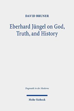 E-Book (pdf) Eberhard Jüngel on God, Truth, and History von David Bruner