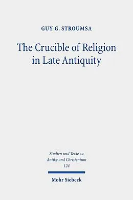 E-Book (pdf) The Crucible of Religion in Late Antiquity von Guy G. Stroumsa