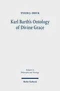 E-Book (pdf) Karl Barth's Ontology of Divine Grace von Tyler J. Frick