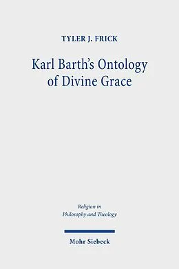 E-Book (pdf) Karl Barth's Ontology of Divine Grace von Tyler J. Frick