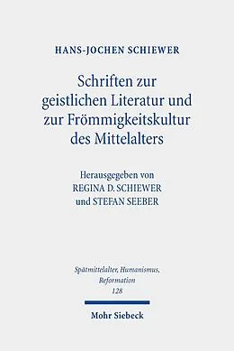 E-Book (pdf) Schriften zur geistlichen Literatur und zur Frömmigkeitskultur des Mittelalters von Hans-Jochen Schiewer