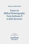 E-Book (pdf) Essays on Biblical Historiography: From Jeroboam II to John Hyrcanus I von Israel Finkelstein