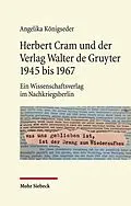 E-Book (pdf) Herbert Cram und der Verlag Walter de Gruyter 1945 bis 1967 von Angelika Königseder