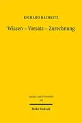 E-Book (pdf) Wissen - Vorsatz - Zurechnung von Richard Rachlitz