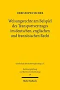 E-Book (pdf) Weisungsrechte am Beispiel des Transportvertrages im deutschen, englischen und französischen Recht von Christoph Fischer