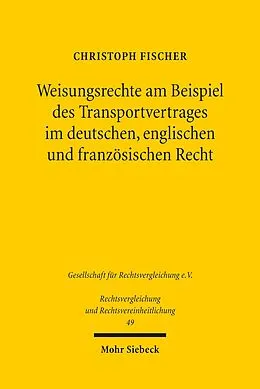 E-Book (pdf) Weisungsrechte am Beispiel des Transportvertrages im deutschen, englischen und französischen Recht von Christoph Fischer
