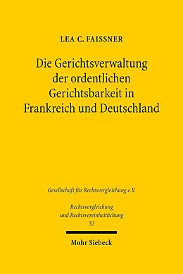 E-Book (pdf) Die Gerichtsverwaltung der ordentlichen Gerichtsbarkeit in Frankreich und Deutschland von Lea C. Faissner