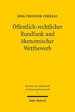 E-Book (pdf) Öffentlich-rechtlicher Rundfunk und ökonomischer Wettbewerb von Jörg Frederik Ferreau