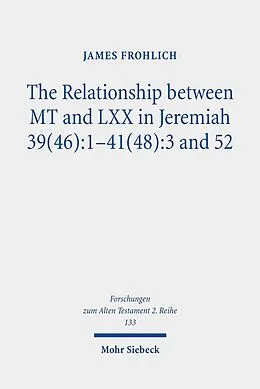 E-Book (pdf) The Relationship between MT and LXX in Jeremiah 39(46):1-41(48):3 and 52 von James Frohlich