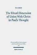 E-Book (pdf) The Ritual Dimension of Union With Christ in Paul's Thought von Yu Chen