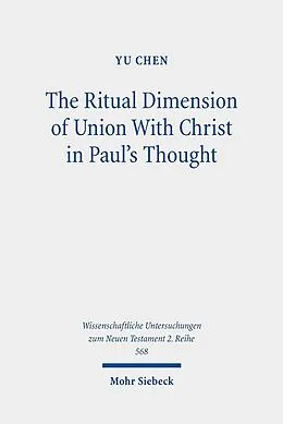 E-Book (pdf) The Ritual Dimension of Union With Christ in Paul's Thought von Yu Chen