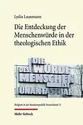 E-Book (pdf) Die Entdeckung der Menschenwürde in der theologischen Ethik von Lydia Lauxmann