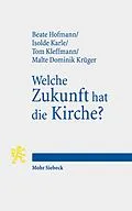 E-Book (pdf) Welche Zukunft hat die Kirche? von Beate Hofmann, Isolde Karle, Tom Kleffmann