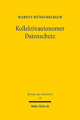 E-Book (pdf) Kollektivautonomer Datenschutz von Markus Wünschelbaum