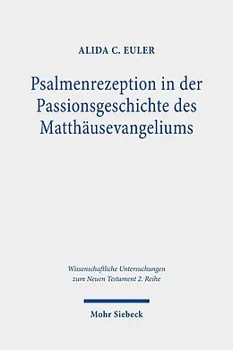 E-Book (pdf) Psalmenrezeption in der Passionsgeschichte des Matthäusevangeliums von Alida C. Euler