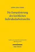 E-Book (pdf) Die Europäisierung des kirchlichen Individualarbeitsrechts von Anna-Lisa Giehl