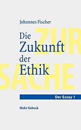 E-Book (pdf) Die Zukunft der Ethik von Johannes Fischer
