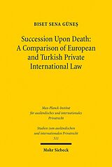 eBook (pdf) Succession Upon Death: A Comparison of European and Turkish Private International Law de Biset Sena Günes