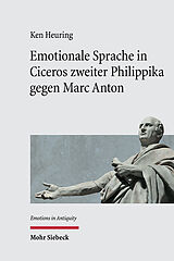 Fester Einband Emotionale Sprache in Ciceros zweiter Philippika gegen Marc Anton von Ken Heuring