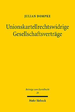 Kartonierter Einband Unionskartellrechtswidrige Gesellschaftsverträge von Julian Dompke