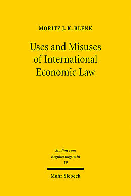 Couverture cartonnée Uses and Misuses of International Economic Law de Moritz J. K. Blenk