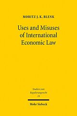 eBook (pdf) Uses and Misuses of International Economic Law de Moritz J. K. Blenk