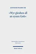 E-Book (pdf) "Wyr gleuben all an eynen Gott" von Jennifer Wasmuth