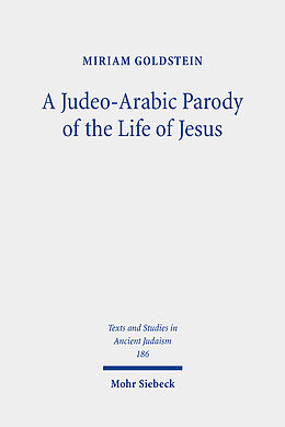 Livre Relié A Judeo-Arabic Parody of the Life of Jesus de Miriam Goldstein