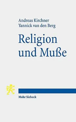 E-Book (pdf) Religion und Muße von Andreas Kirchner, Yannick van den Berg