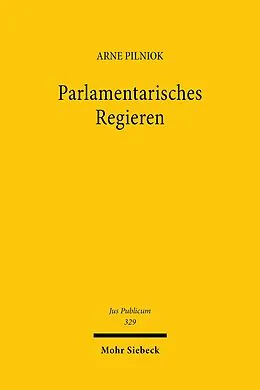 E-Book (pdf) Parlamentarisches Regieren von Arne Pilniok