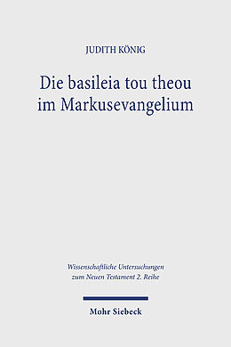 Kartonierter Einband Die basileia tou theou im Markusevangelium von Judith König