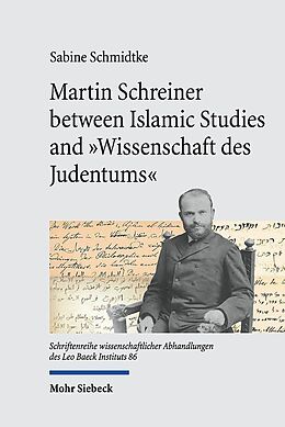 Livre Relié Martin Schreiner between Islamic Studies and "Wissenschaft des Judentums" de Sabine Schmidtke