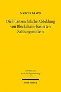 E-Book (pdf) Die bilanzrechtliche Abbildung von Blockchain-basierten Zahlungsmitteln von Marcus Braun