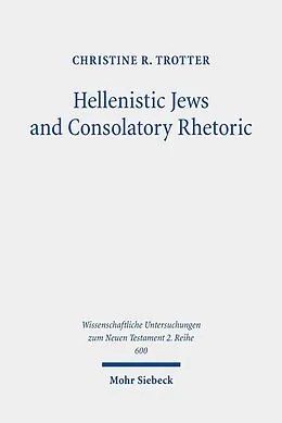 E-Book (pdf) Hellenistic Jews and Consolatory Rhetoric von Christine R. Trotter