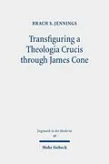 E-Book (pdf) Transfiguring a Theologia Crucis through James Cone von Brach S. Jennings