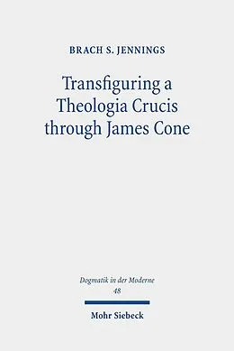 E-Book (pdf) Transfiguring a Theologia Crucis through James Cone von Brach S. Jennings