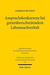 E-Book (pdf) Anspruchskonkurrenz bei grenzüberschreitendem Lebenssachverhalt von Andreas Betzelt