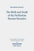 E-Book (pdf) The Birth and Death of the PreMarkan Passion Narrative von Brandon Massey