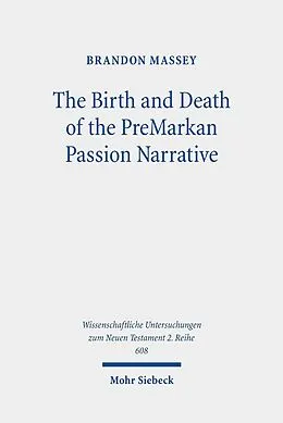 E-Book (pdf) The Birth and Death of the PreMarkan Passion Narrative von Brandon Massey